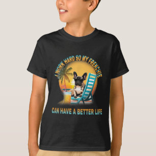 T-shirt Travaille Dur Pour Que Mon Chien Frenchie Ait Une 