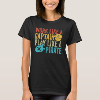 T-shirt Travailler comme un capitaine Jouer comme un pirat