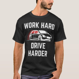 T-shirt Travailler dur Disque dur Voiture de course plus d