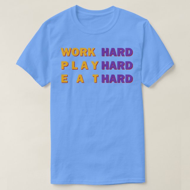 T-shirt Travailler dur jouer dur manger dur (Design devant)