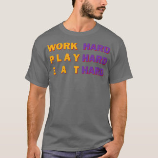T-shirt Travailler dur Jouer Dur Manger Dur 1