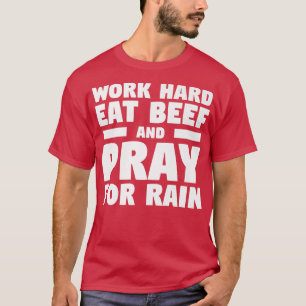T-shirt Travailler Dur Manger Du Boeuf Et Prier Pour La Pl