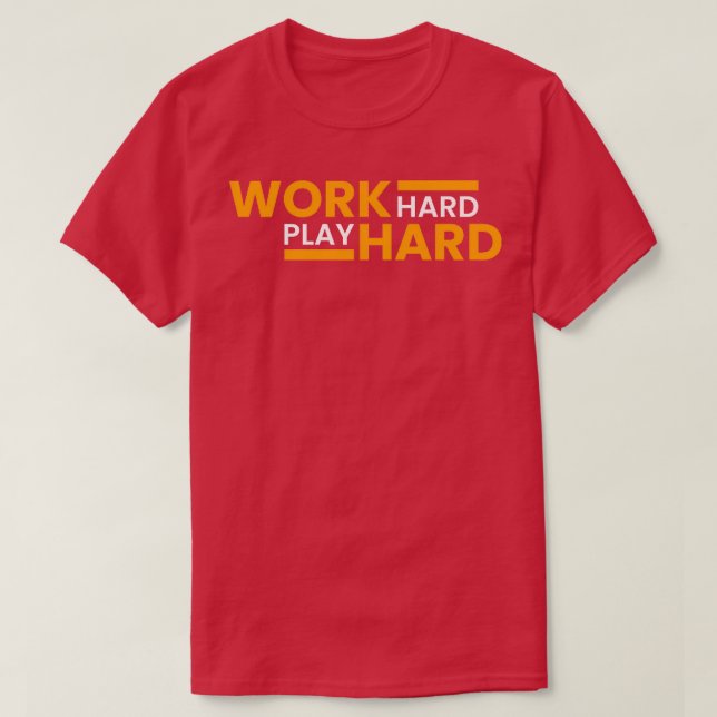 T-shirt Travailler dur Play dur 20 (Design devant)
