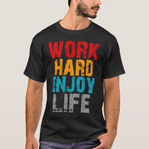 T-shirt travailler dur profiter de la vie