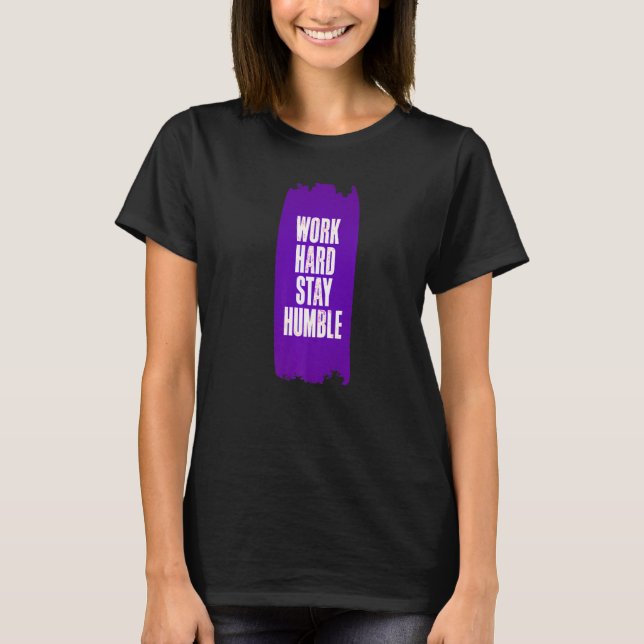 T-shirt Travailler dur rester humble amusant Anniversaire  (Devant)