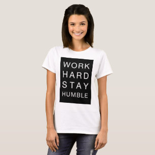 T-Shirt Travailler dur Restez Humble, Tête Tumblr