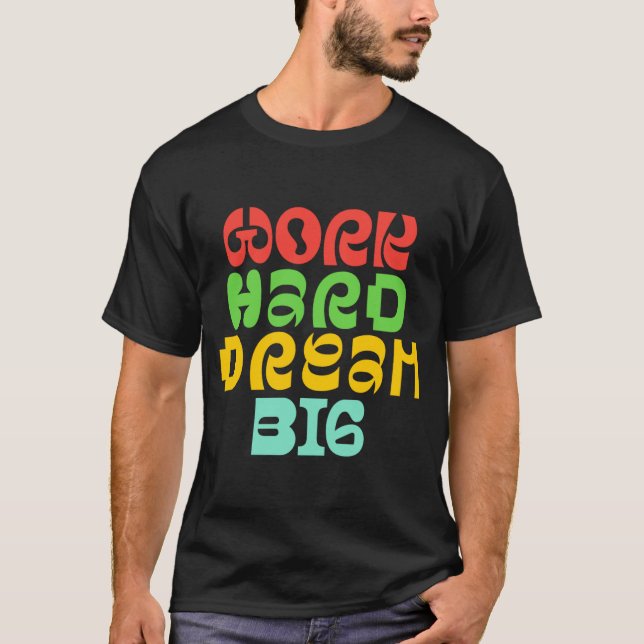 T-SHIRT TRAVAILLER DUR RÊVE GRAND (Devant)