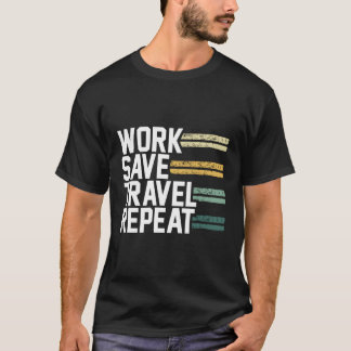 T-shirt Travailler Économiser Voyage Répéter Parfait Voyag