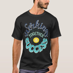 T-shirt Travailler ensemble est un succès