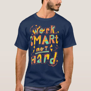 T-shirt Travailler intelligemment et non dur