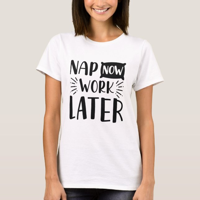 T-shirt Travailler maintenant plus tard (Devant)
