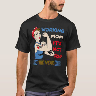 T-shirt Travailler maman Ce n'est pas pour les faibles, tr