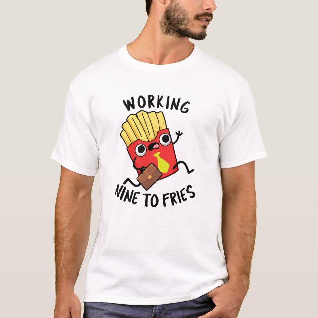 T-shirt Travailler Neuf Pour Fries Amusants Français Fries (Devant)