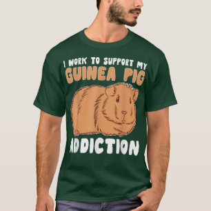 T-shirt Travailler Pour Soutenir Ma Guinéenne Cochon Addic