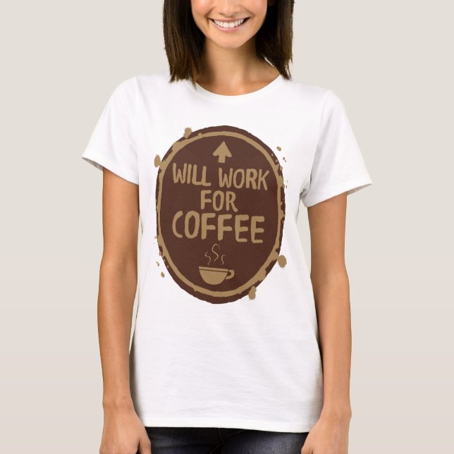 T-shirt Travaillera pour le café (Devant)