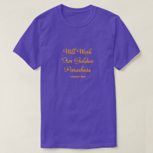 T-shirt Travaillera Pour Le Parachute D'Or - Une Chemise M