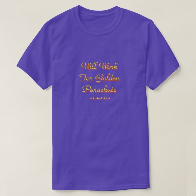 T-shirt Travaillera Pour Le Parachute D'Or - Une Chemise M (Design devant)