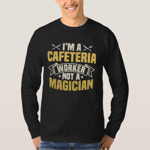 T-shirt Travailleur de cafétéria n'est pas un magicien Dam
