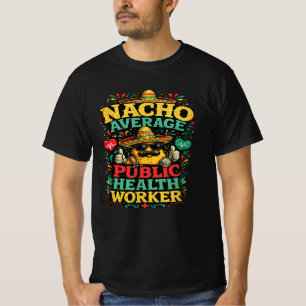 T-shirt Travailleur de santé publique pas moyen Nacho Funn