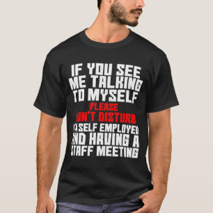 T-shirt Travailleur Indépendant Si Vous Me Voyez Parler À