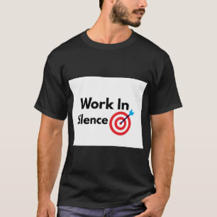 T-shirt Travaillez dans le silence Mentalité de réussite m