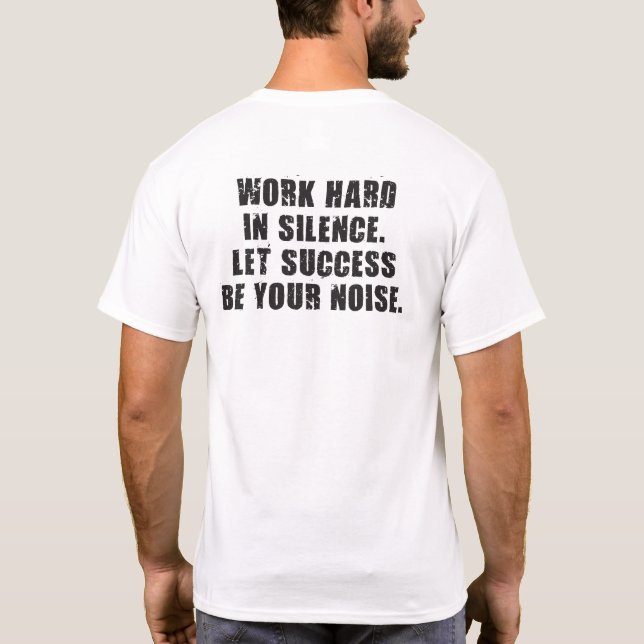 T-shirt Travaillez dur en silence - Laissez le succès être (Dos)