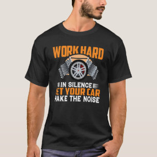 T-shirt Travaillez Dur En Silence Laissez Votre Voiture Fa
