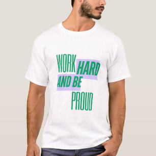 T-shirt Travaillez dur et soyez fier, citation motivationn