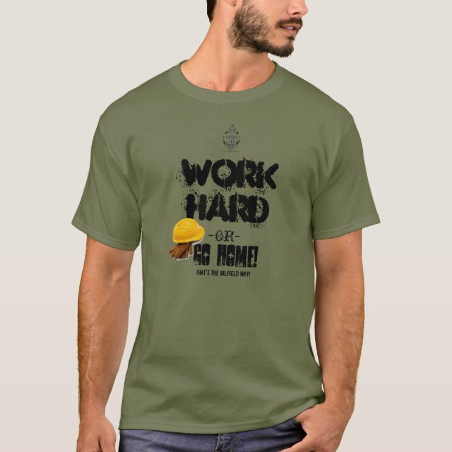 T-shirt Travaillez DUR ou RENTREZ À LA MAISON, manière de (Devant)