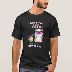 T-shirt Travaillez dur Pour Que Le Cochon De Guinée Ait Un