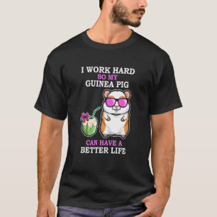T-shirt Travaillez dur Pour Que Le Cochon De Guinée Ait Un