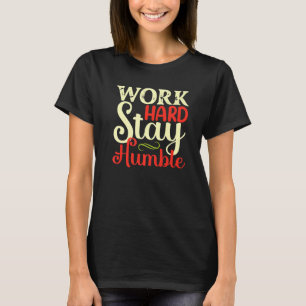 T-shirt Travaillez dur Restez humble