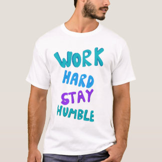 T-shirt Travaillez dur, restez humble, typographie artisti
