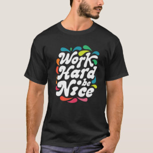 T-shirt Travaillez dur Soyez gentil Anti-harcèlement Femm