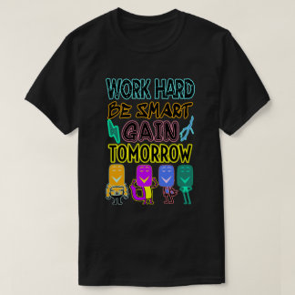 T-shirt Travaillez dur, soyez intelligent, gagnez demain T
