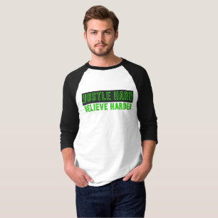 T-shirt Travaillez Fort Croyez Encore Plus