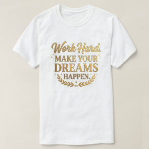 T-shirt Travaillez Fort Les Rêves Se Réalisent Cadeau Cita