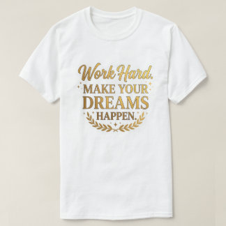 T-shirt Travaillez Fort Les Rêves Se Réalisent Cadeau Cita