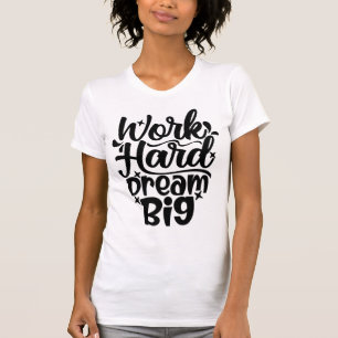 T-shirt Travaillez Fort, Rêvez Grand, Motivation, Forme Ph