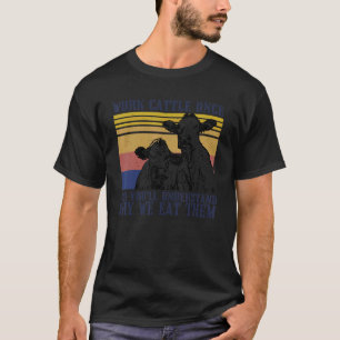 T-shirt Travaillez le Bétail Une Fois Et Vous Comprendrez