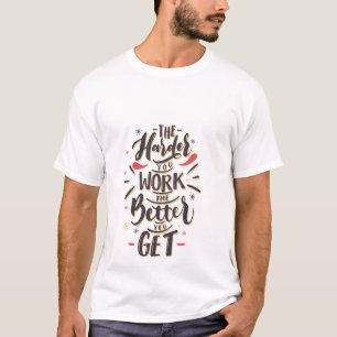 T-shirt Travaillez Plus Fort, Devenez Meilleur