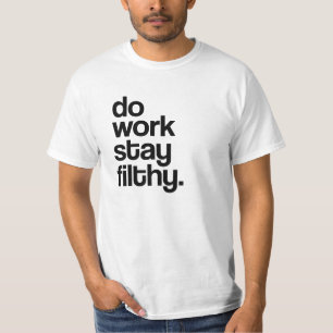 T-shirt Travaillez, rester dégoûtant