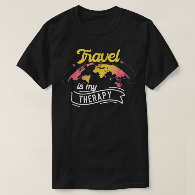 T-shirt Travel Is My Therapy Traveler Funny Traveling Love (Design devant)
