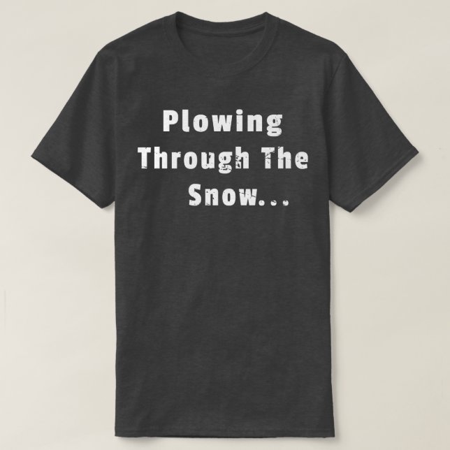 T-shirt Traverser le conducteur de charrue à neige (Design devant)