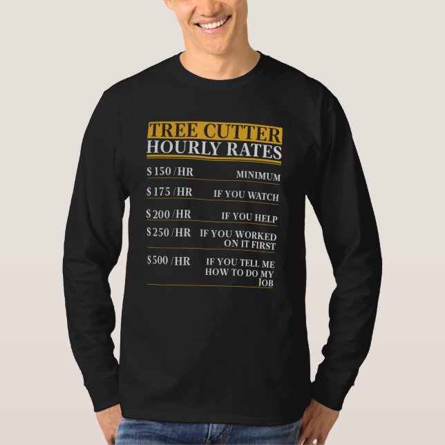 T-shirt Tree Cutter Hourly Rates saying (Devant)
