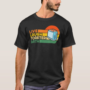 T-shirt Trendy & Funny Dit Live Laugh Toaster Bath Inspect