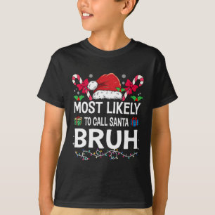 T-shirt Très Probable D'Appeler Père Noël Bruh Christmas F