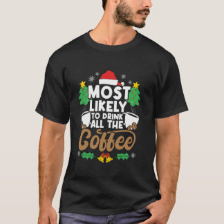 T-shirt Très Probable De Boire Tout Le Café Drôle Christma
