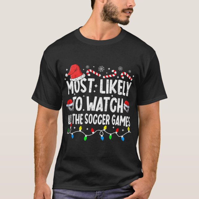 T-shirt Très Probable De Regarder Tous Les Jeux De Footbal (Devant)