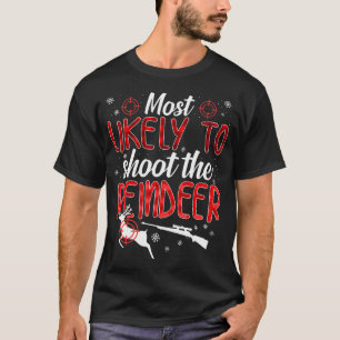 T-shirt Très Probable De Tirer Sur Le Reindeer Funny Famil